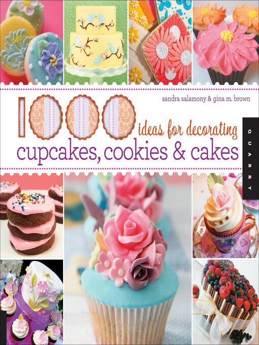 Title details for 1000 Ideas for Decorating Cupcakes, Cookies & Cakes by Sandra Salamony - Available